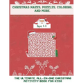 Christmas Mazes, Puzzles, Coloring, and More: The Ultimate All-In-One Christmas Activity Book For Kids