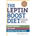 The Leptin Boost Diet: Unleash Your Fat-Controlling Hormones for Maximum Weight Loss