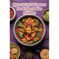 Spice it Up! 94 Instant Pot Vegan Indian Delights