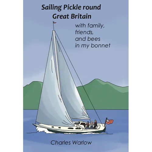 Sailing Pickle round Great Britain: with family, friends and bees in my bonnet
