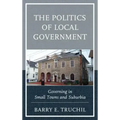 The Politics of Local Government: Governing in Small Towns and Suburbia