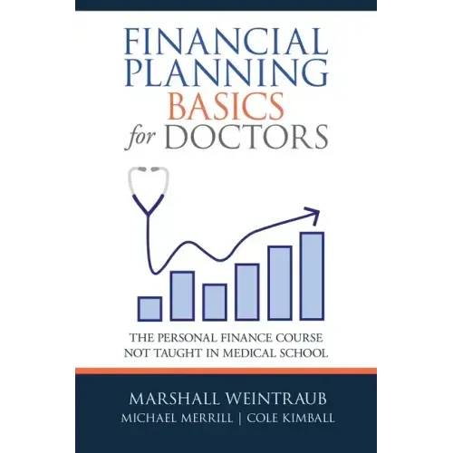 Financial Planning Basics for Doctors: The Personal Finance Course Not Taught in Medical School