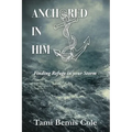Anchored in Him: Finding Refuge in your Storm