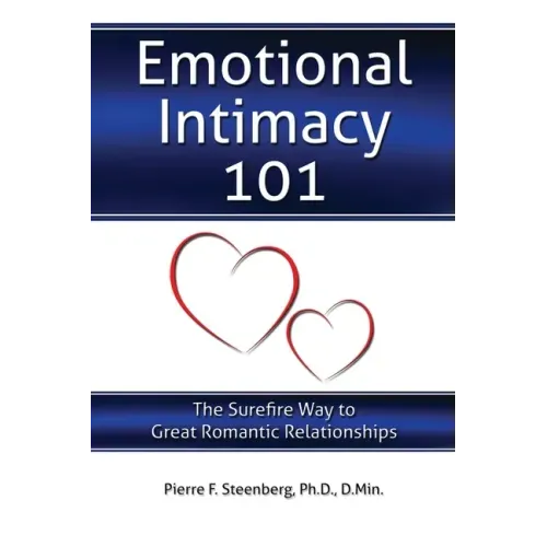 Emotional Intimacy 101: The Surefire Way to Great Romantic Relationships