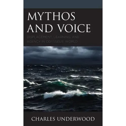 Mythos and Voice: Displacement, Learning, and Agency in Odysseus' World