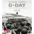 D-Day: From the Invasion to the Liberation of Paris 6 June 1944 (75th Anniversary Edition)
