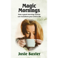 Magic Mornings: How a good morning routine can transform your entire life