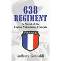 638 Regiment: A Novel of the Legion Volontaires Francais