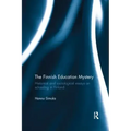 The Finnish Education Mystery: Historical and Sociological Essays on Schooling in Finland