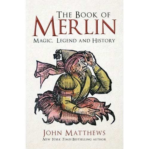The Book of Merlin: Magic, Legend and History