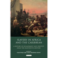 Slavery in Africa and the Caribbean: A History of Enslavement and Identity Since the Eighteenth Century