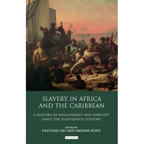 Slavery in Africa and the Caribbean: A History of Enslavement and Identity Since the Eighteenth Century