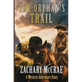 The Orphan's Trail: A Classic Western Adventure