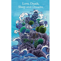 Love, Death, Sleep and Dreams