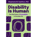 Disability Is Human: The Vital Power of Accessibility in Everyday Life