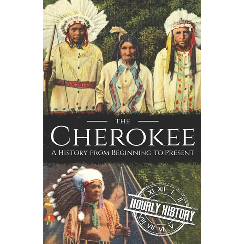 The Cherokee: A History from Beginning to Present