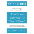 What Do You Really Want for Your Children?