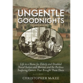Ungentle Goodnights: Life in a Home for Elderly and Disabled Naval Sailors and Marines and the Perilous Seafaring Careers That Brought Them There