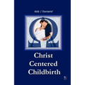 Christ Centered Childbirth