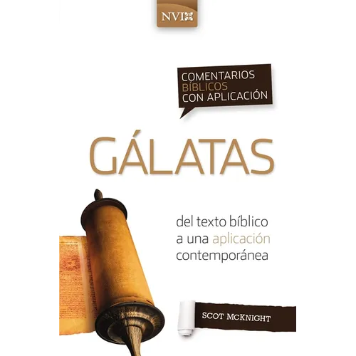 Comentario Bíblico Con Aplicación NVI Gálatas: del Texto Bíblico a Una Aplicación Contemporánea