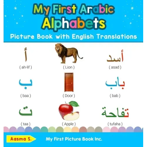 My First Arabic Alphabets Picture Book with English Translations: Bilingual Early Learning & Easy Teaching Arabic Books for Kids
