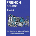 French Course Part 4: A New French Course by Ron S Horan & John R Wheeler