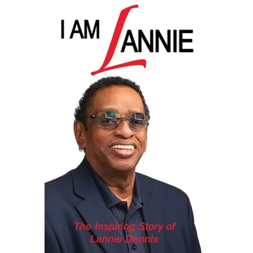 I Am Lannie: The Inspiring Story of Lannie Dennis