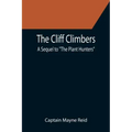 The Cliff Climbers; A Sequel to "The Plant Hunters"