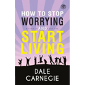 How To Stop Worrying & Start Living