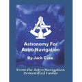Astronomy For Astro Navigation: Black and White Edition