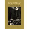Jesus as Healer: A Gospel for the Body