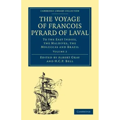 The Voyage of Francois Pyrard of Laval to the East Indies, the Maldives, the Moluccas and Brazil - Volume 2
