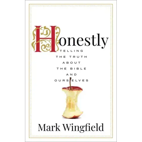 Honestly: Telling the Truth about the Bible and Ourselves