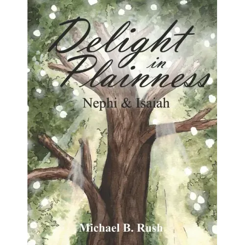 Delight in Plainness: Nephi & Isaiah