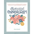 Illustrated Enneagram: A Creative Guide to Understanding Yourself, Finding Joy & Being Awesomely Authentic