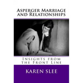 Asperger Marriage and Relationships: Insights from the Front Line
