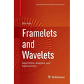 Framelets and Wavelets: Algorithms, Analysis, and Applications