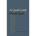 A Good Comb: The Sayings of Muriel Spark