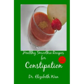 Healthy Smoothie Recipes for Constipation 2nd Edition