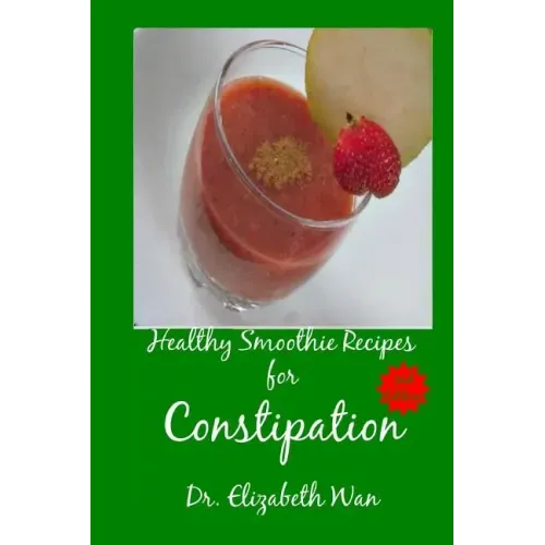 Healthy Smoothie Recipes for Constipation 2nd Edition