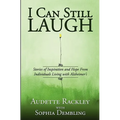 I Can Still Laugh: Stories of Inspiration and Hope from Individuals Living with Alzheimer's
