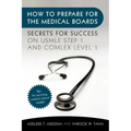 How to Prepare for the Medical Boards: Secrets for Success on USMLE Step 1 and COMLEX Level 1