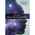 Your Guide to Self-Actualization: How to Be Happy, Successful, and Free