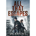 All That Escapes: A Post-Apocalyptic EMP Survival Thriller