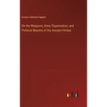 On the Weapons, Army Organisation, and Political Maxims of the Ancient Hindus