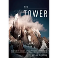 The Tower: A Chronicle of Climbing and Controversy on Cerro Torre