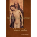 Through the Dark Field: The Incarnation Through an Aesthetics of Vulnerability