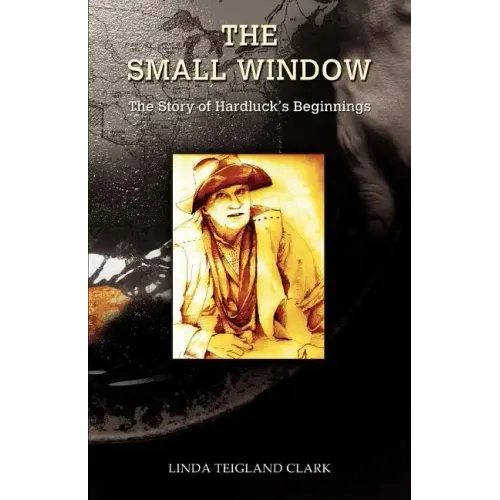 The Small Window: The Story of Hardluck's Beginnings