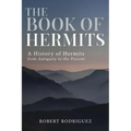 The Book of Hermits: A History of Hermits from Antiquity to the Present