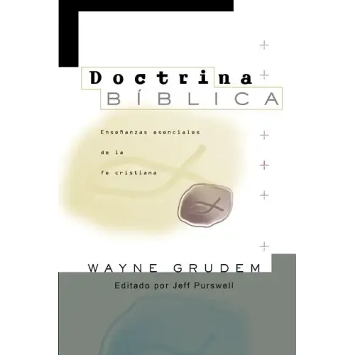 Doctrina Bíblica: Enseñanzas esenciales de la Fe cristiana